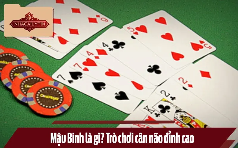 Mậu Binh là gì? Trò chơi cân não đỉnh cao