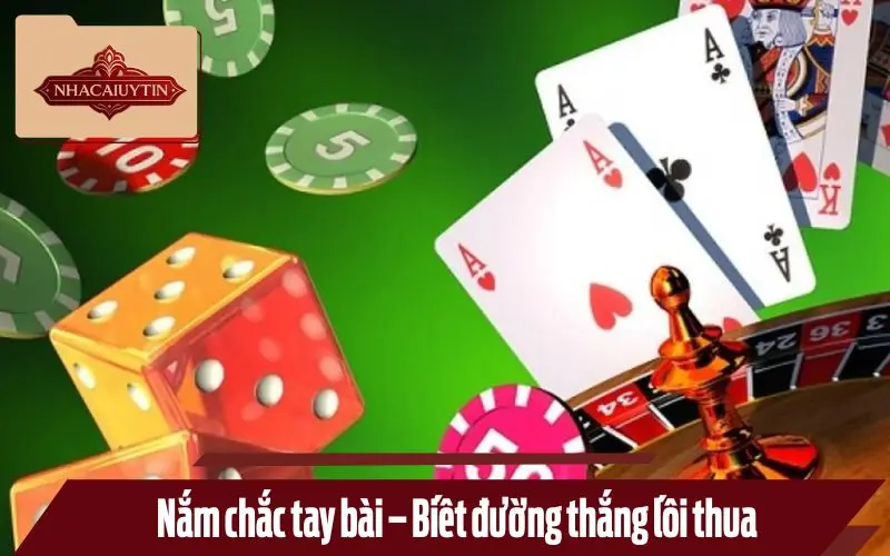Nắm chắc tay bài – Biết đường thắng lối thua