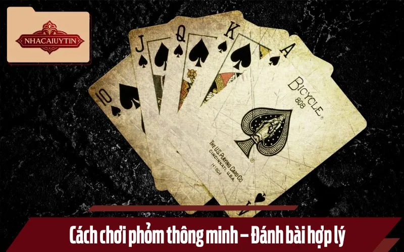 Cách chơi phỏm thông minh – Đánh bài hợp lý
