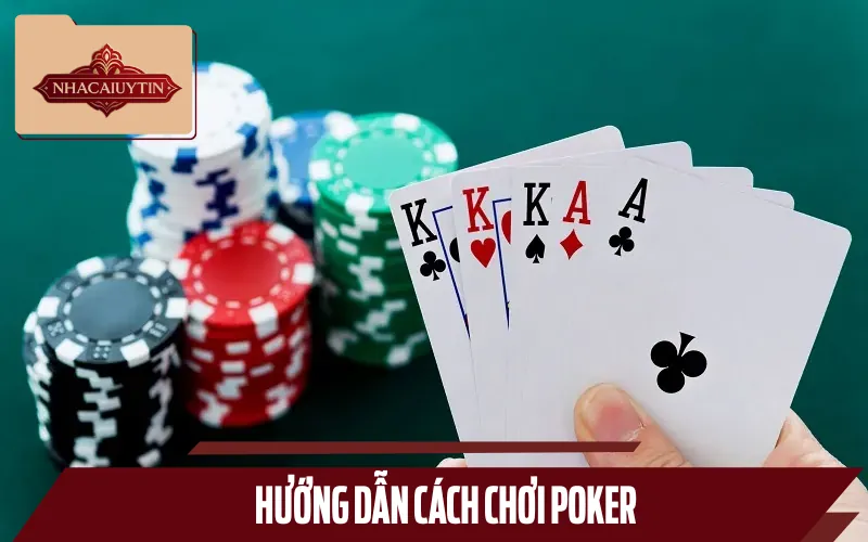 Cách chơi poker chi tiết từ A đến Z