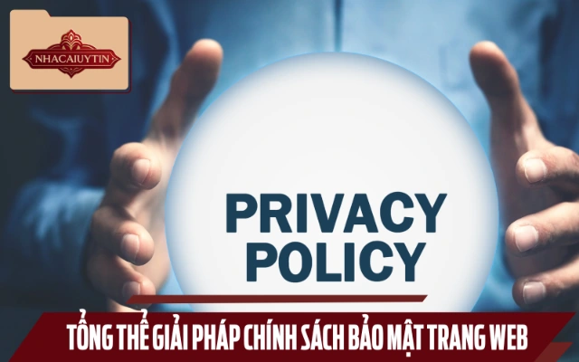 Giới thiệu cấu trúc nội dung chính sách bảo mật hiện thời
