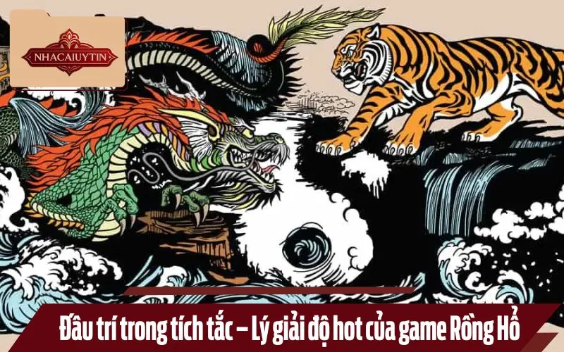 Đấu trí trong tích tắc – Lý giải độ hot của game Rồng Hổ