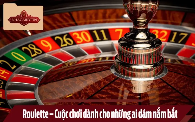 Roulette – Cuộc chơi dành cho những ai dám nắm bắt