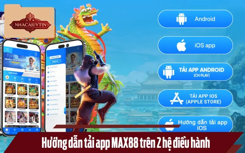 Hướng dẫn tải app MAX88 trên 2 hệ điều hành