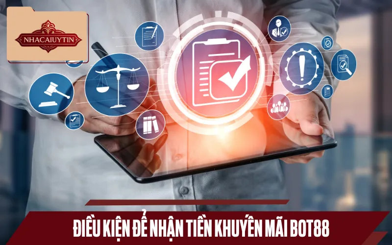Điều kiện cần thuộc lòng khi nhận khuyến mãi Bot88