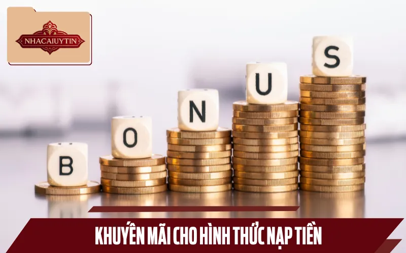 Chỉ nạp tiền là có thêm tiền