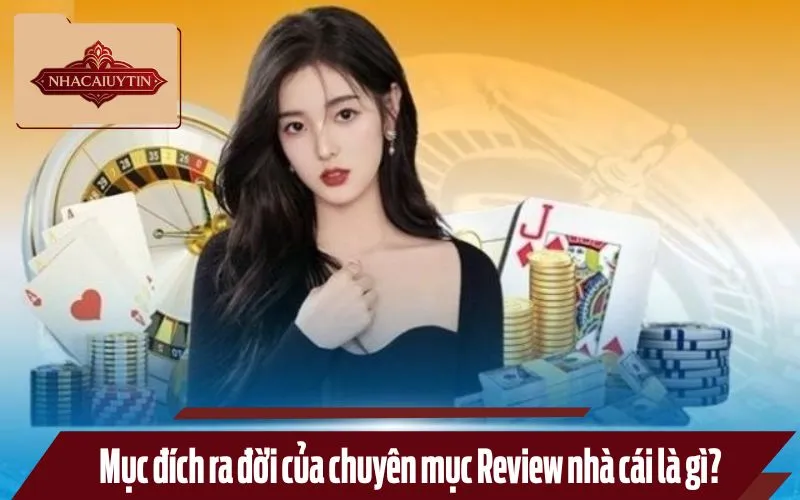 Chuyên mục review nhà cái được ra đời để hỗ trợ các bet thủ
