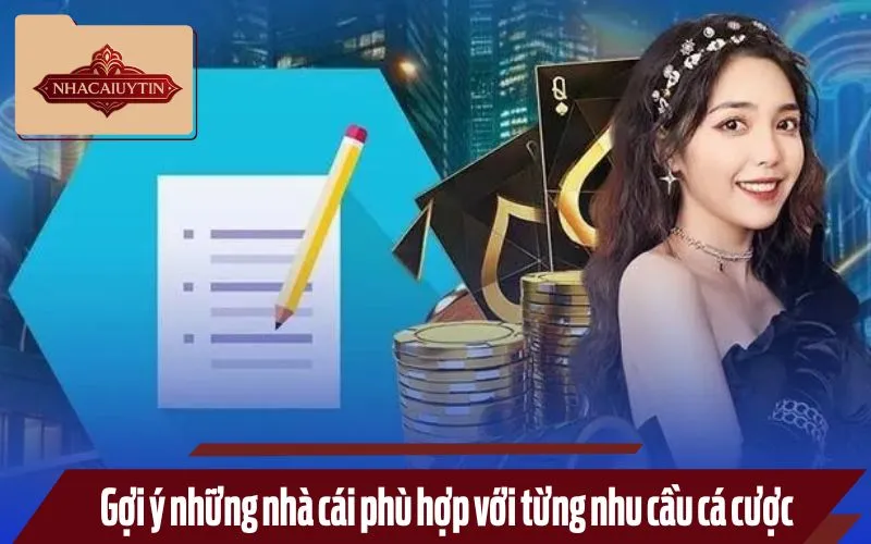 Đưa ra gợi ý để bạn tìm được sân chơi phù hợp cho riêng mình