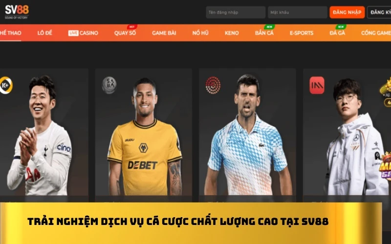 Trải nghiệm dịch vụ cá cược chất lượng cao tại SV88