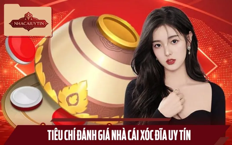 Nắm rõ các tiêu chí lọt top nhà cái xóc đĩa online uy tín